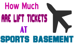 How Much Are Lift Tickets at Sports Basement
